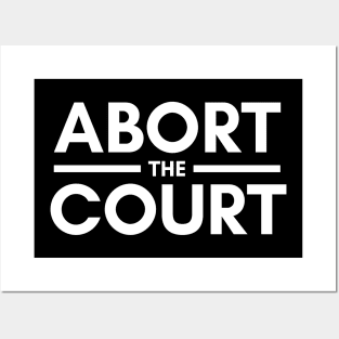 ABORT THE COURT - ABORTION RIGHTS Posters and Art